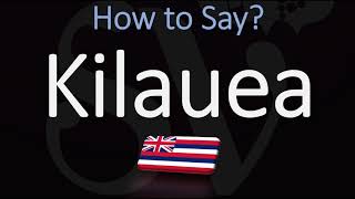 How to Pronounce Kilauea CORRECTLY Hawaiian Volcano Name Pronunciation [upl. by Oidiple]