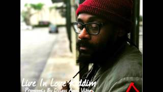 Live In Love Riddim Mix Feat Peetah Morgan Tarrus Riley Alaine Gyptian June Refix 2017 [upl. by Ennovehc]