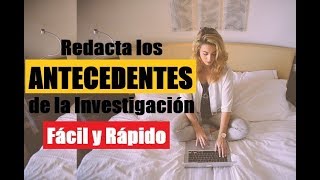 CÓMO ELABORAR LOS ANTECEDENTES EN UNA INVESTIGACIÓN  MUESTRO EJEMPLO [upl. by Torrin]