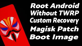 Root Android Without Custom Recovery TWRP With Magisk  Magisk Patch Boot Image Manually [upl. by Hanafee]