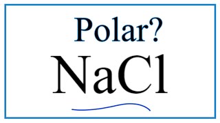 Is NaCl Polar or Nonpolar [upl. by Holly-Anne446]