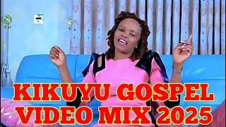 KIKUYU GOSPEL VIDEO MIX 2025DJ KIZZ 254 [upl. by Adiuqal]