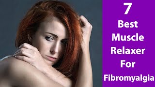 7 Best Muscle Relaxer For Fibromyalgia [upl. by Frankhouse]