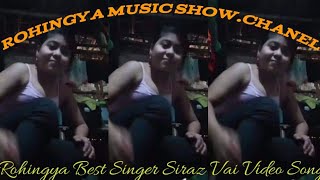 Rohingya Song amp Singer Siraz Vai New Video Song [upl. by Earas213]