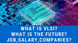 What is VLSI  Future in VLSI  Job  Salary  Companies [upl. by Lamrouex583]