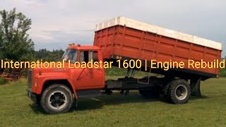 International Loadstar 1600  Engine Rebuild [upl. by Andromada]