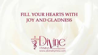 Fill Your Hearts With Joy And Gladness Song Lyrics Video  Divine Hymns [upl. by Leksehcey]