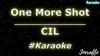 CIL  One More Shot Karaoke [upl. by Dazhahs786]