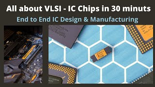 IC Design amp Manufacturing Process  Beginners Overview to VLSI [upl. by Noiemad]