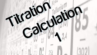 Titration Calculation 1 [upl. by Garrek]