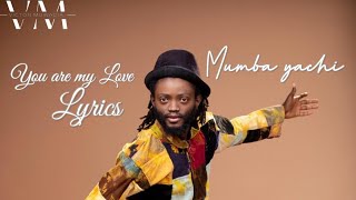 Mumba Yachi  you are my love lyric video [upl. by Luamaj]