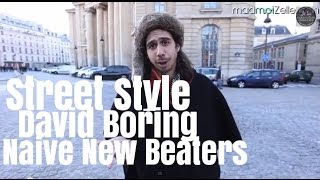 David Boring Naive New Beaters le Street Style [upl. by Anaerol]