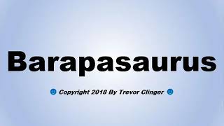 How To Pronounce Barapasaurus [upl. by Ahsimot]