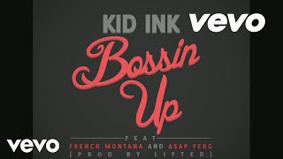 Kid Ink  Bossin Up Audio ft AAP Ferg French Montana [upl. by Won]