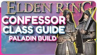 Elden Ring Confessor Class Guide  Paladin Build Guide [upl. by Dillie]