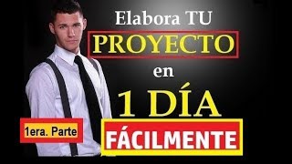 CÓMO ELABORAR EL MEJOR PROYECTO EN 1 DÍA CON EJEMPLO PRIMERA PARTE [upl. by Burman]