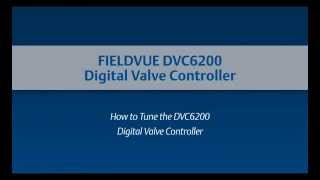 How to Tune a DVC6200 Digital Valve Controller [upl. by Halimeda]