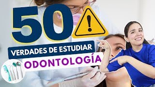 ESTUDIAR ODONTOLOGÍA 50 VERDADES SOBRE ESTUDIAR ODONTOLOGÍA🦷⚠️ [upl. by Telrahc]