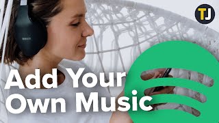 How to Add Your Own Music on Spotify [upl. by Rehpotsirhc]