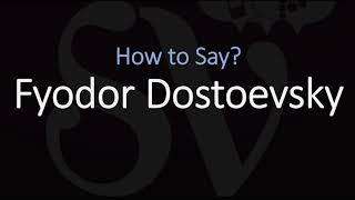 How to Pronounce Fyodor Dostoevsky CORRECTLY [upl. by Ativla860]