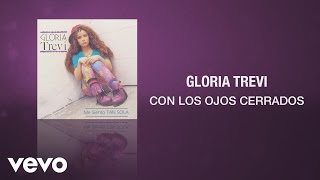 Gloria Trevi  Con los Ojos Cerrados Cover Audio [upl. by Hillard876]