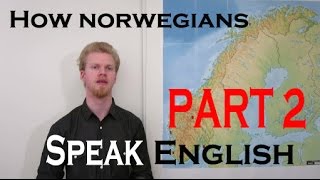 How Norwegians Speak English Part 2 [upl. by Lletnahs]