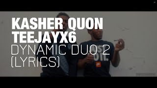 Teejayx6 amp Kasher Quon  Dynamic Duo 2 Lyrics [upl. by Amsed]