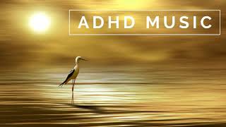 ADHD Music  Focus Music for Better Concentration Study Music for ADD [upl. by Lower]