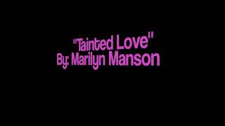 Tainted Love Marilyn Manson [upl. by Gio]