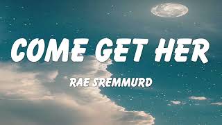 Rae Sremmurd  Come Get Her Lyrics [upl. by Odie335]