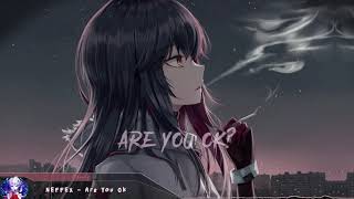 Nightcore  Are You Ok  Lyrics [upl. by Vladamir]