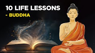 10 Life Lessons From Buddha Buddhism [upl. by Aneeles184]