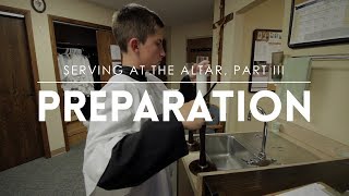 Serving at the Altar Part III Preparation [upl. by Bouchier]