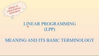 Linear Programming problem  Meaning and basic Terminology [upl. by Aivilys24]