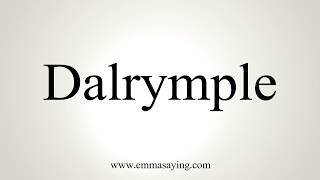 How To Pronounce Dalrymple [upl. by Mackenie]