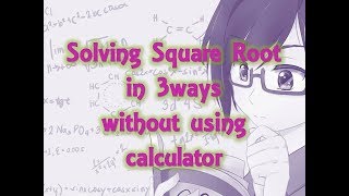 Solving Square Root in 3 ways without using Calculator [upl. by Boy971]