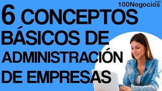 6 Conceptos Básicos de Administración de Empresas [upl. by Litsyrk]