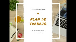 CÓMO ELABORAR UN PLAN DE TRABAJO [upl. by Hux871]