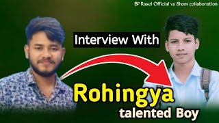 Interview With Rohingya Content creator  Shom  BP Rasel [upl. by Yanarp]