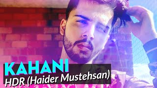 HDR Haider Mustehsan  Kahani  New Pakistani Song 2019 [upl. by Elinore]