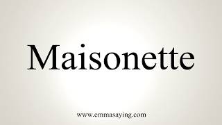 How To Pronounce Maisonette [upl. by Aeriela17]