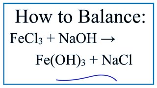 How to Balance FeCl3  NaOH  FeOH3  NaCl [upl. by Albers]