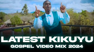 LATEST KIKUYU GOSPEL MIX 2024  KIGOOCO VIDEO MIX [upl. by Sebastiano]