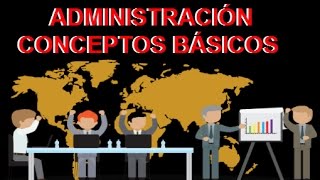 ¿QUE ES ADMINISTRACIÓN  conceptos básicos [upl. by Card992]