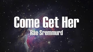 Rae Sremmurd  Come Get Her Lyrics [upl. by Rajiv30]