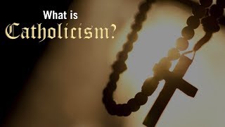 What is Catholicism [upl. by Stanton]