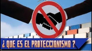 ¿ QUE ES EL PROTECCIONISMO  te lo explico [upl. by Nolana602]