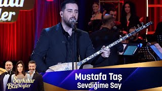 Mustafa Taş  SEVDİĞİME SAY [upl. by Idnahs]