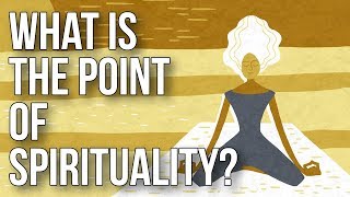 What Is the Point of Spirituality [upl. by Haibot982]