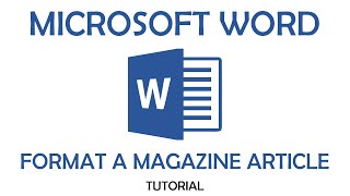 Microsoft Word Tutorial  Magazine Article Formatting [upl. by Albertson]